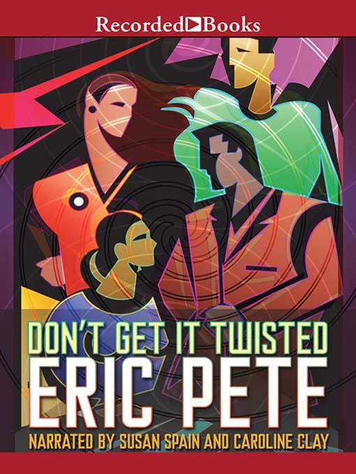 Title details for Don't Get it Twisted by Eric Pete - Available